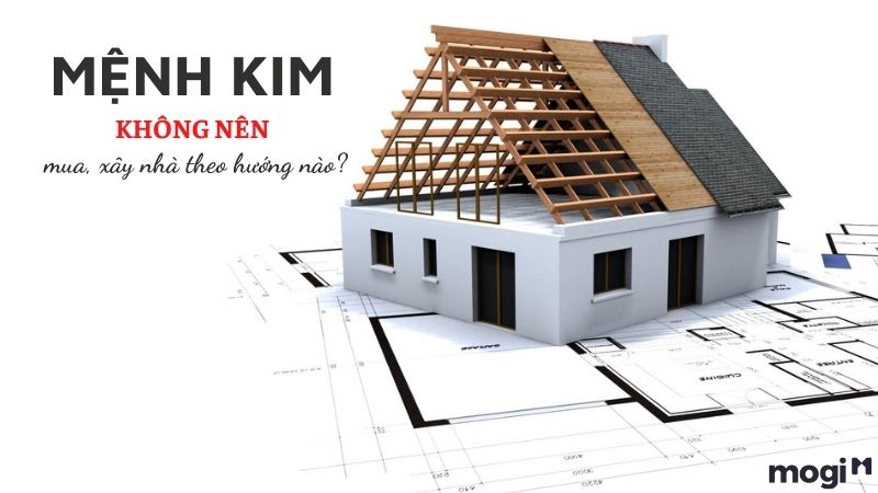 Mệnh Kim không nên mua nhà, xây nhà theo hướng nào?