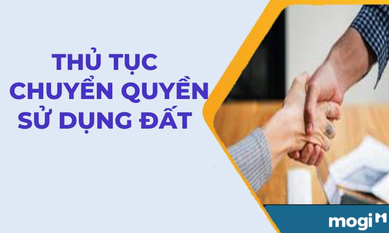 Nên tìm hiểu thủ tục chuyển quyền sử dụng đất trước khi đặt bút làm giấy ủy quyền bán đất