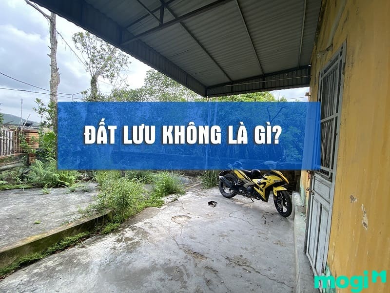 Tìm hiểu khái niệm đất lưu không là gì?