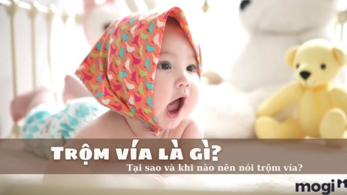 Trộm Vía Là Gì? Tại Sao Và Khi Nào Nên Nói Trộm Vía?