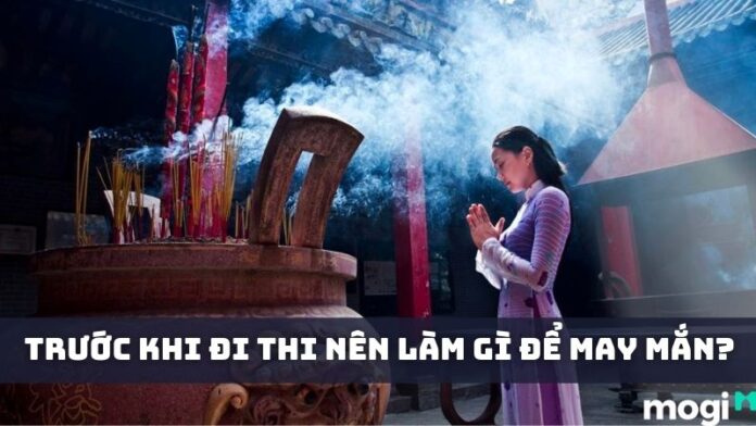 trước khi đi thi nên làm gì để may mắn