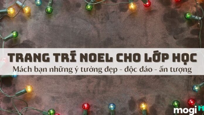 Tham khảo ý tưởng trang trí Noel cho lớp học