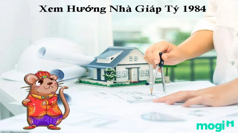 Hướng nhà hợp tuổi Giáp Tý 1984