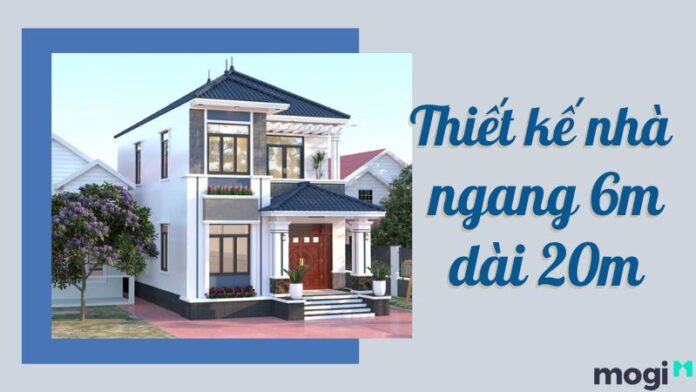 Tổng Hợp Các Mẫu Thiết Kế Nhà Ngang 6m Dài 20m Đẹp Nhất Năm Nay