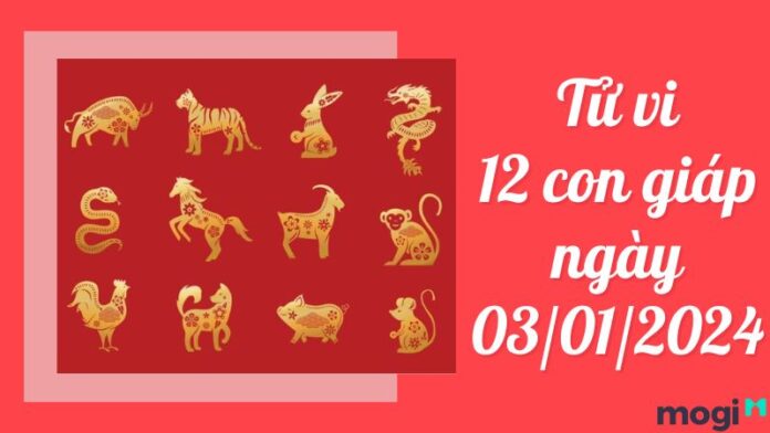 Tử vi 12 con giáp ngày 03/01/2024