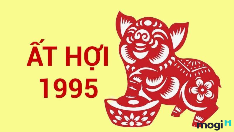 Tổng quan về tuổi Ất Hợi 1995