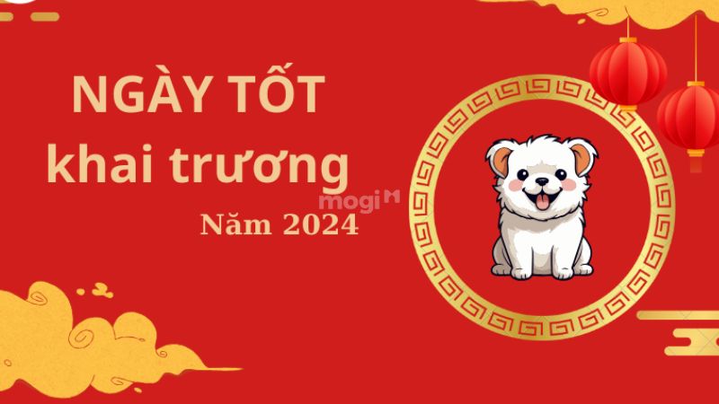 Năm 2024 tuổi Tuất khai trương ngày nào tốt?