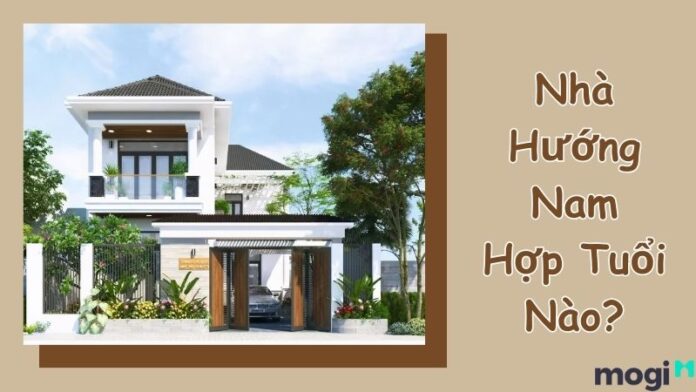 Nhà hướng Nam hợp tuổi nào?