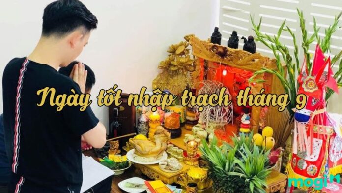 Ngày tốt nhập trạch tháng 9/2024 thuận lợi, gặp nhiều may mắn