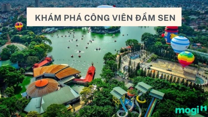 Khám phá tất tần tật về công viên Đầm Sen