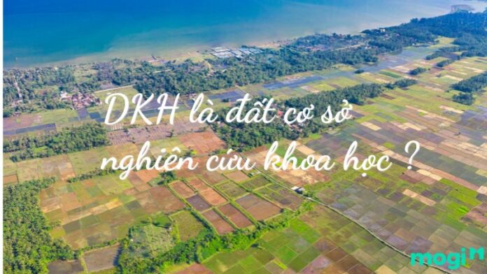 DKH là đất cơ sở nghiên cứu khoa học đúng không? Cập nhật quy định liên quan