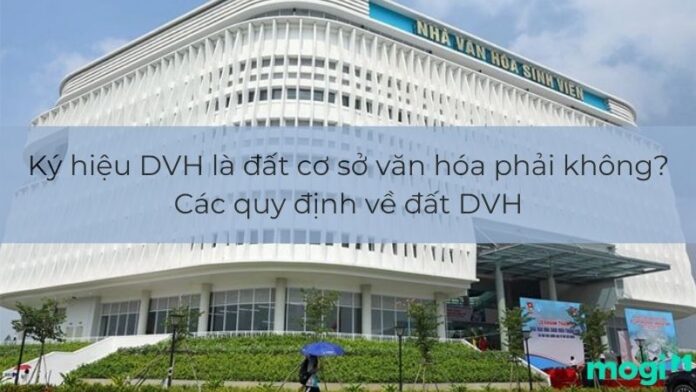 Ký hiệu DVH là đất cơ sở văn hóa phải không? Các quy định về đất DVH