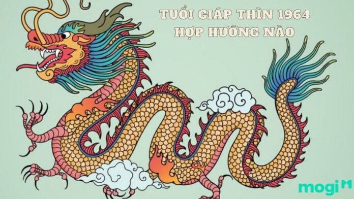 Tuổi Giáp Thìn 1964 hợp hướng nào?