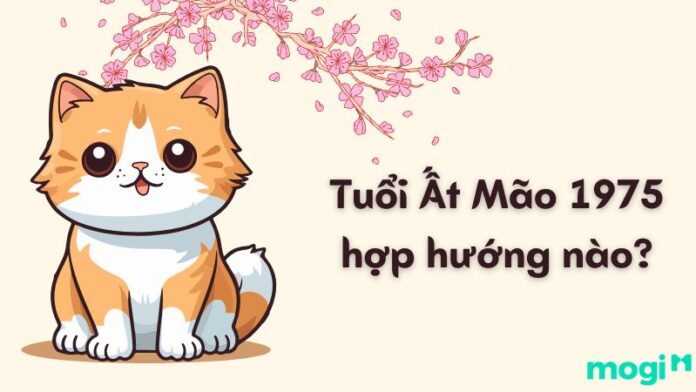 Tuổi Ất Mão 1975 hợp hướng nào