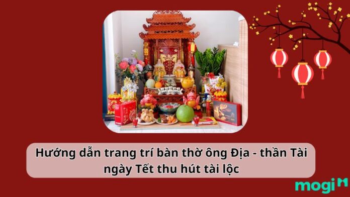 Hướng dẫn trang trí bàn thờ ông Địa ngày Tết thu hút tài lộc