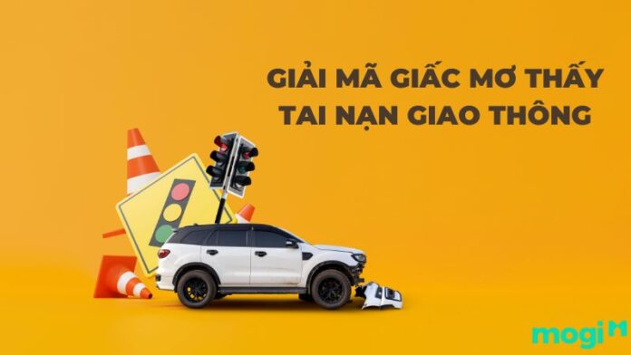 Giải mã giấc mơ thấy tai nạn giao thông đầy đủ và chi tiết nhất