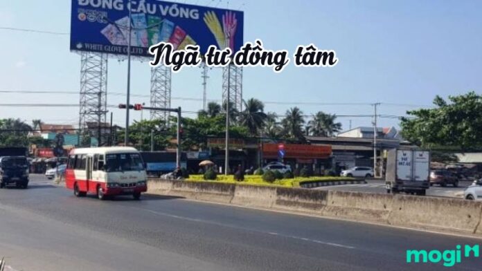 Sơ lược Ngã Tư Đồng Tâm: Đường đi và tình hình bất động sản khu vực 