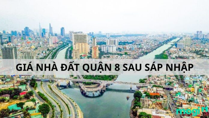 giá nhà đất Quận 8 sau sáp nhập