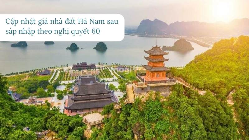 Sáp nhập tỉnh Hà Nam: Sự thay đổi về phường xã, giá nhà đất sau sáp nhập 2025 3 Tình hình nhà đất Hà Nam sau sáp nhập theo nghị quyết 60