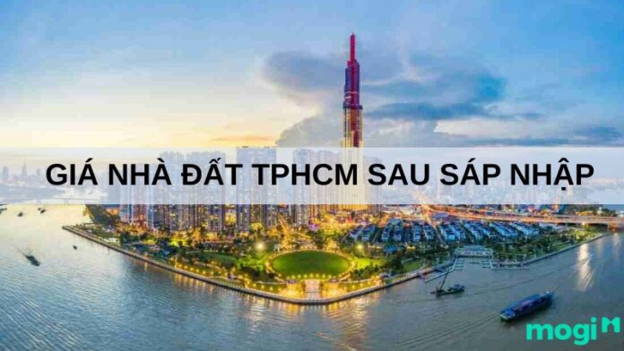 Giá nhà đất TPHCM sau sáp nhập
