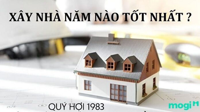 Tuổi Quý Hợi 1983 xây nhà năm 2026