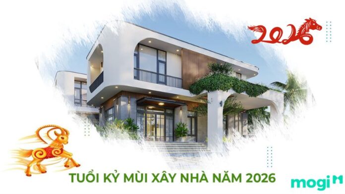tuổi kỷ mùi xây nhà năm 2026