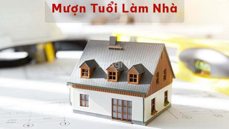 Mượn tuổi làm nhà