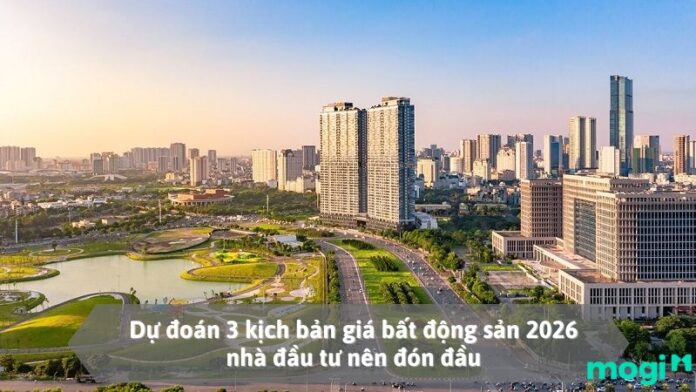 Kịch bản giá bất động sản 2026