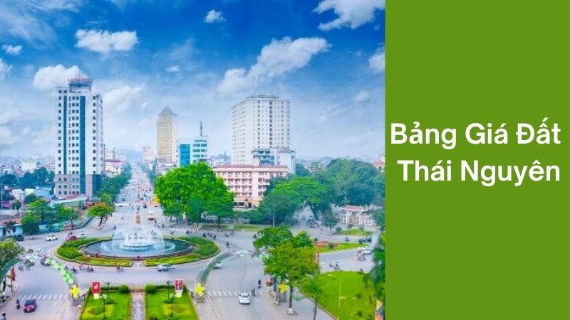 Bảng giá đất Thái Nguyên 2026 là cơ sở pháp lý quan trọng