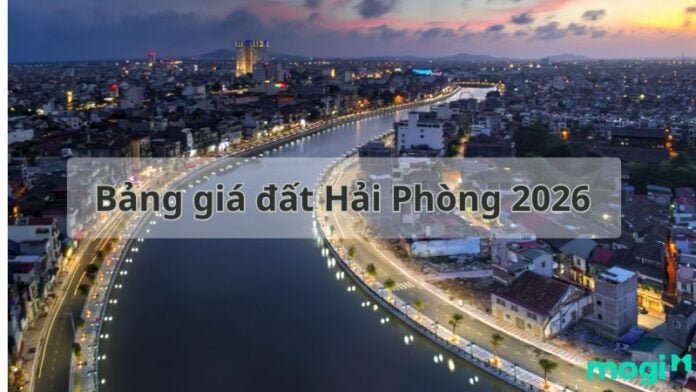Bảng giá đất Hải Phòng 2026: Giá tăng mạnh nhiều khu vực