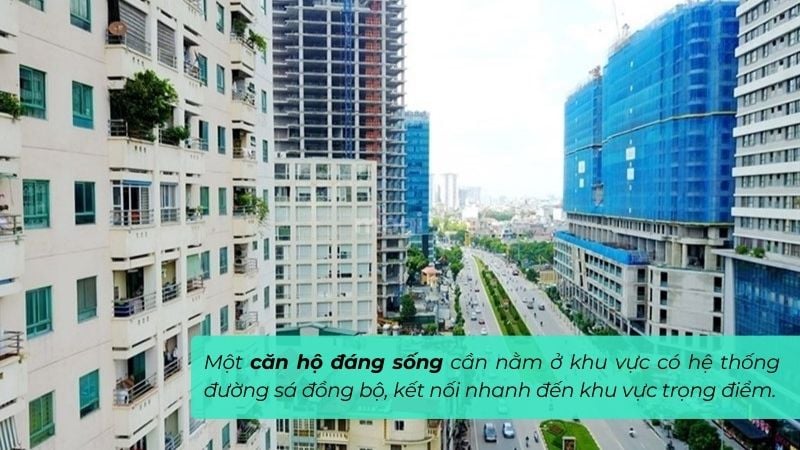 Một căn hộ đáng sống cần có hệ thống đường sá đồng bộ, kết nối nhanh đến khu vực trọng điểm