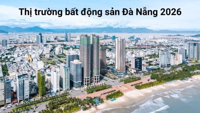 Thị trường bất động sản Đà Nẵng 2026: Xu hướng, cơ hội và dòng tiền đầu tư