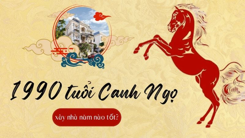 Tuổi 1990 làm nhà năm 2026: Ngày đẹp, lưu ý và cách hóa giải 4 Tuổi 1990 nên xây nhà vào năm nào