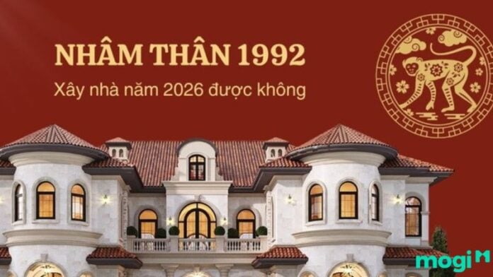 Tuổi 1992 làm nhà năm 2026 có may mắn, hanh thông hợp tuổi không?