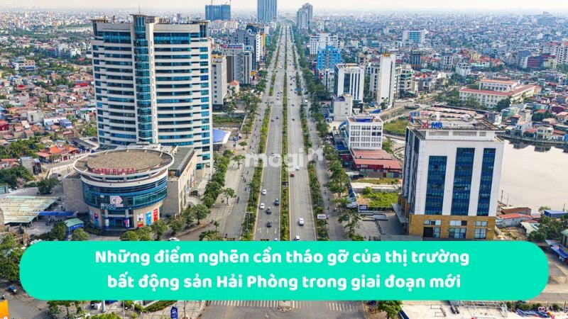 Những điểm nghẽn cần tháo gỡ của thị trường bất động sản Hải Phòng trong giai đoạn mới