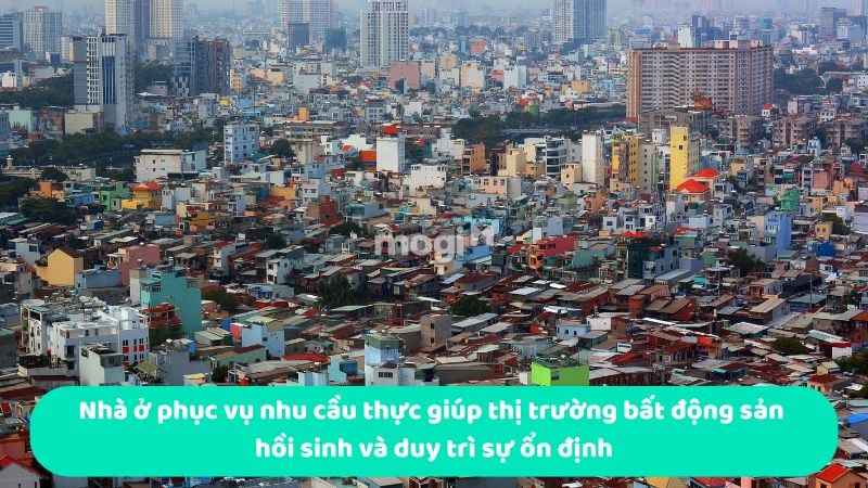 Nhà ở phục vụ nhu cầu thực giúp thị trường bất động sản hồi sinh và duy trì sự ổn định