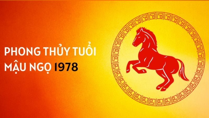 Tuổi 1978 làm nhà năm 2026: Thiên thời, địa lợi, nhân hòa 1 Tổng quan về Tuổi Mậu Ngọ 1978