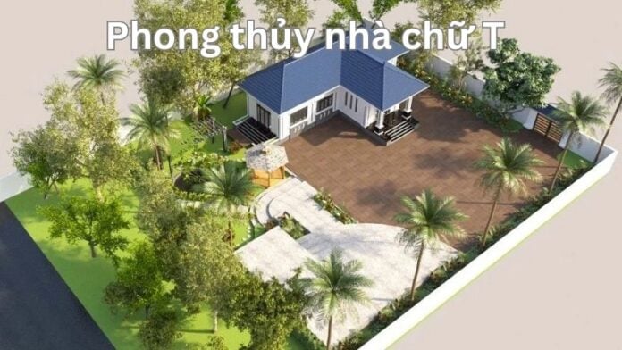 Giải mã Phong Thủy Nhà Chữ T Hóa Giải Vận Xui, Đón Tài Lộc