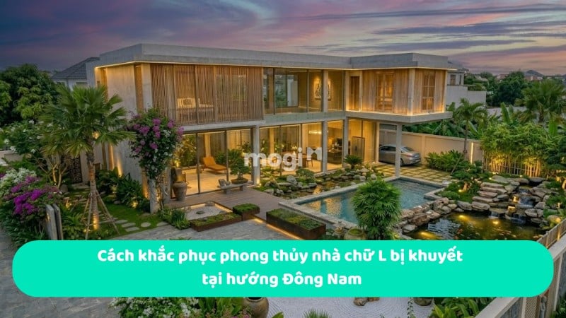 Cách khắc phục phong thủy nhà chữ L bị khuyết tại hướng Đông Nam