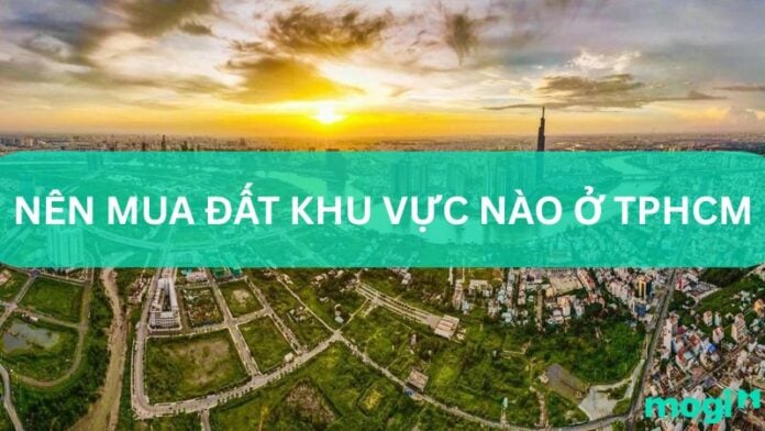 nên mua đất khu vực nào ở tphcm