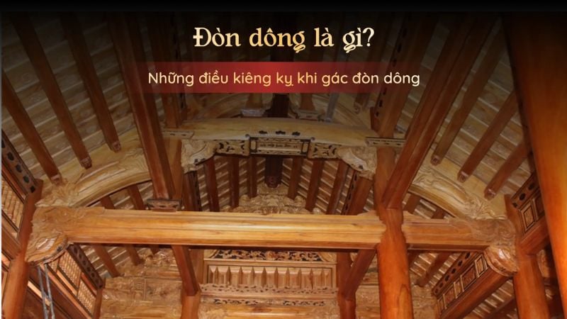Đòn dông là thanh xà cao nhất của mái nhà, có ý nghĩa quan trọng trong phong thủy mái