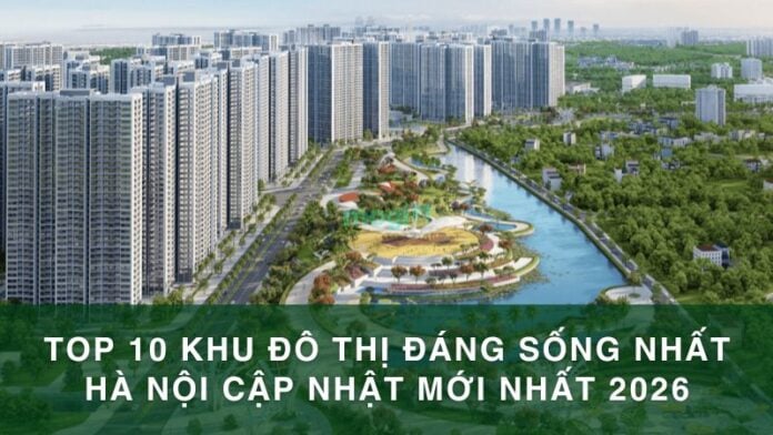 Top 10 khu đô thị đáng sống nhất Hà Nội cập nhật mới nhất 2026
