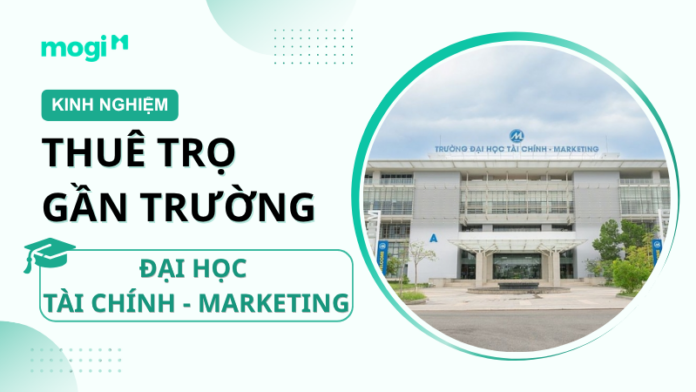 Kinh nghiệm thuê trọ gần trường Đại học Tài chính - Marketing