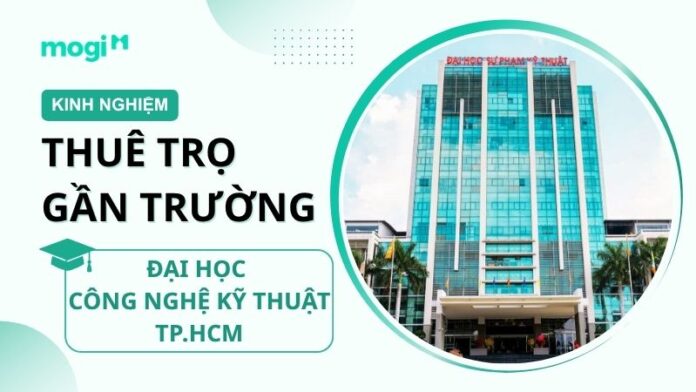 Kinh nghiệm thuê trọ gần trường Đại học Công nghệ Kỹ thuật TP.HCM