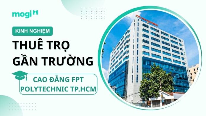 Kinh nghiệm thuê trọ gần trường Cao đẳng FPT Polytechnic TP.HCM