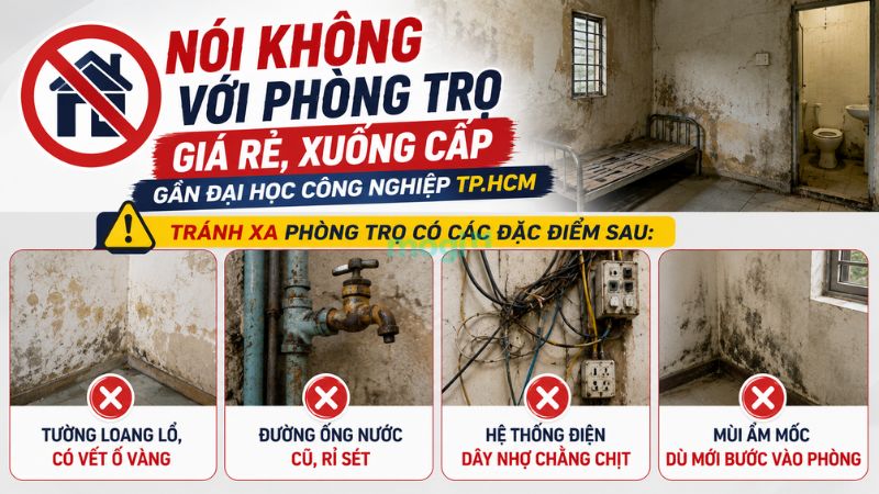 Kinh nghiệm thuê trọ gần trường Đại học Công nghiệp TP.HCM 6 Không thuê phòng trọ giá rẻ xuống cấp gần Đại học Công nghiệp TPHCM