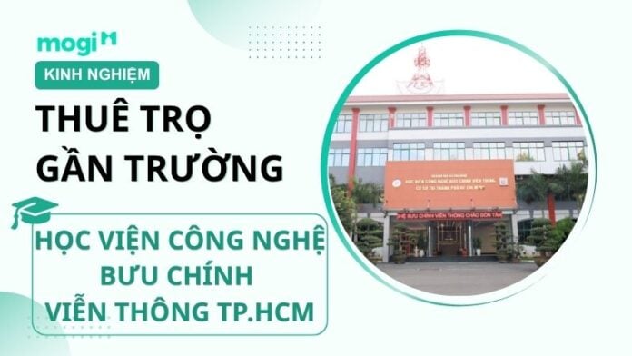 Kinh nghiệm thuê trọ gần Học viện Công nghệ Bưu Chính Viễn Thông TP.HCM