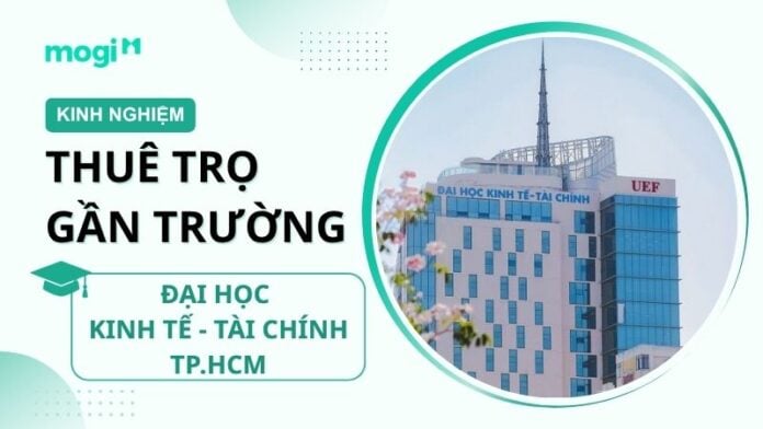 Kinh nghiệm thuê trọ gần Đại học Kinh tế Tài chính TPHCM (UEF)
