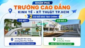 Hai cơ sở chính của Trường Cao đẳng Kinh tế – Kỹ thuật TP.HCM